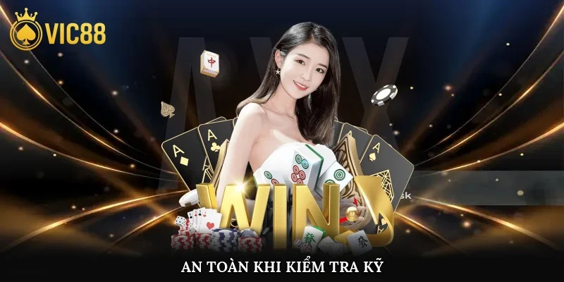 An toàn khi kiểm tra kỹ