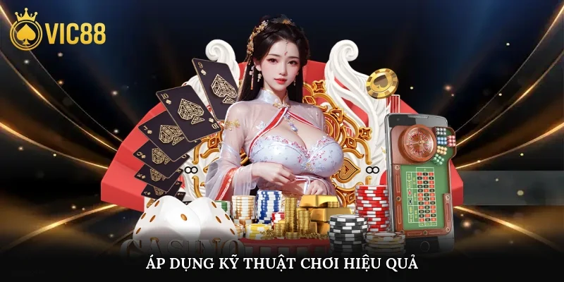 Áp dụng kỹ thuật chơi hiệu quả