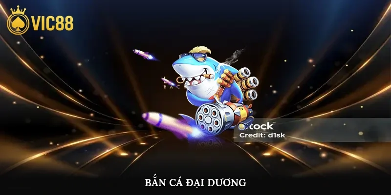 Bắn Cá Đại Dương