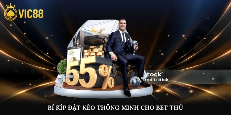 Bí kíp đặt kèo thông minh cho bet thủ