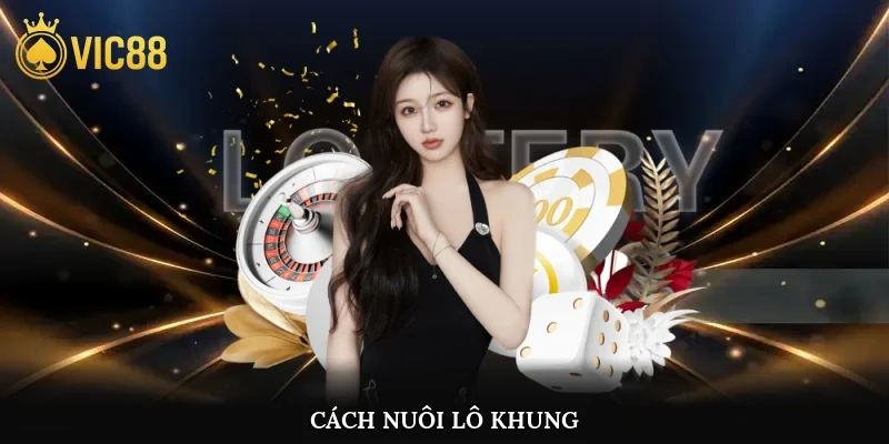 Cách Nuôi Lô Khung