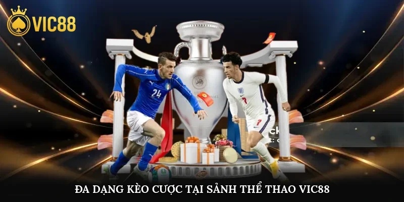 Đa dạng kèo cược tại sảnh thể thao vic88