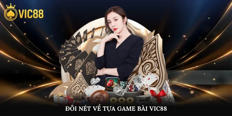 Đôi nét về tựa game bài vic88