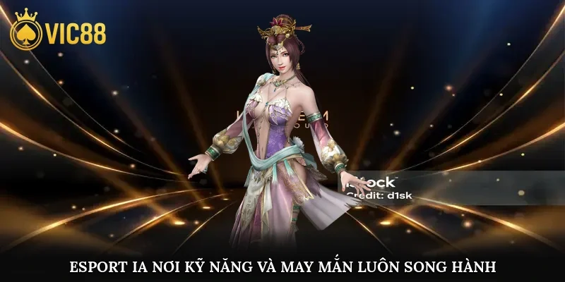 Esport IA nơi kỹ năng và may mắn luôn song hành