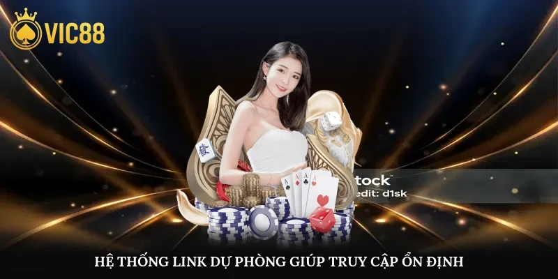 Hệ thống link dự phòng giúp truy cập ổn định