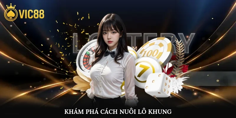 Khám phá cách nuôi lô khung