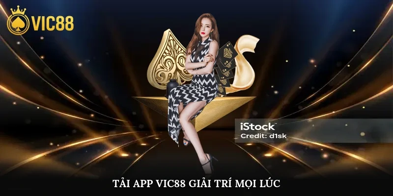 Tải app vic88 giải trí mọi lúc