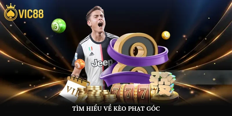 Tìm hiểu về kèo phạt góc