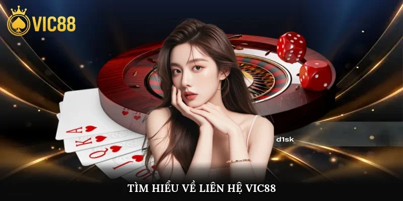 Tìm hiểu về liên hệ vic88