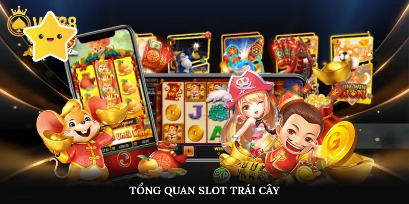 Tổng quan slot trái cây