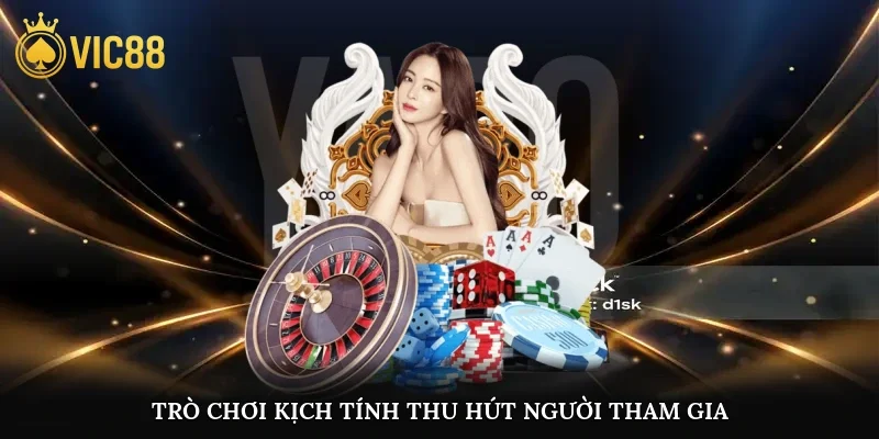 Trò chơi kịch tính thu hút người tham gia